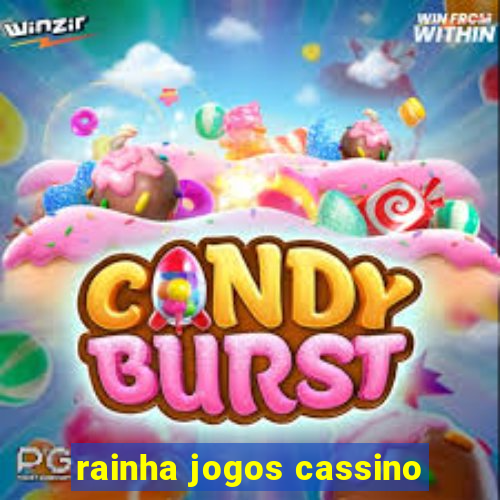 rainha jogos cassino